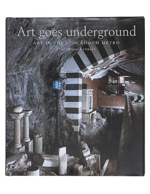 Art goes underground : Art in the Stockholm Metro - Göran Söderström - Taide- ja kulttuurikirjat - 10105587494 - 0