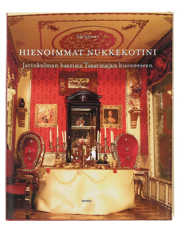 Hienoimmat nukkekotini / Jarinkulman baarista Tsaarinajan huoneeseen - Eija Sirjonen - Tietokirjat ja oppaat - 10105587542 - 0