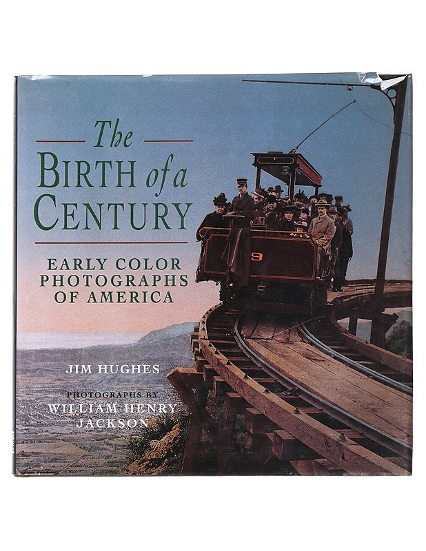 The Birth of a Century : Early Color Photographs of America - Jim Hughes - Tietokirjat ja oppaat - 10105587564 - 0