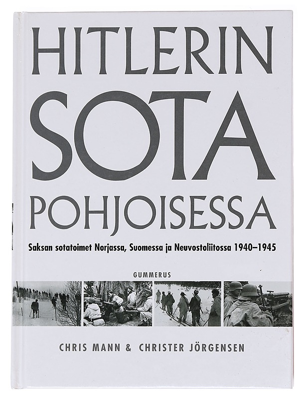 Hitlerin sota pohjoisessa / Saksan sotatoimet Norjassa, Suomessa ja Neuvostoliitossa 1940-1945 - Mann, Chris - Historiakirjat - 10105587665 - 0