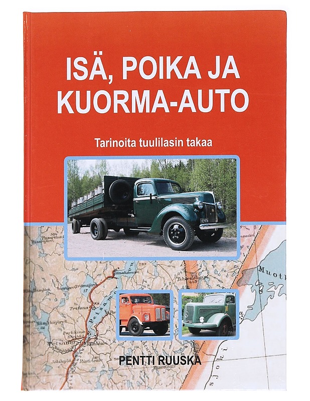 Isä, poika ja kuorma-auto: Tarinoita tuulilasin takaa - Pentti Ruuska - Elämäkerrat ja muistelmat - 10105587728 - 0