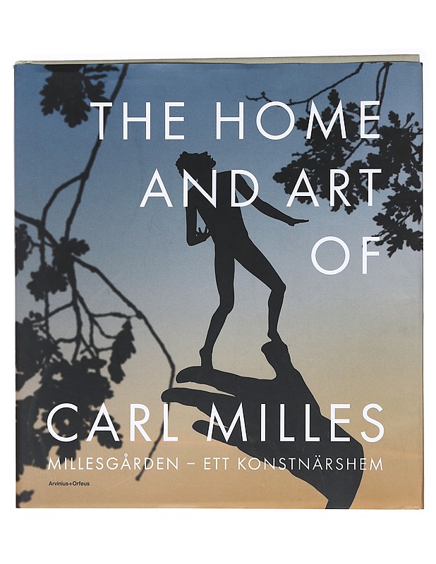 The home and art of Carl Milles: Millesgården, ett konstnärshem - Allgårdh, Sophie - Historiakirjat - 10105587744 - 0