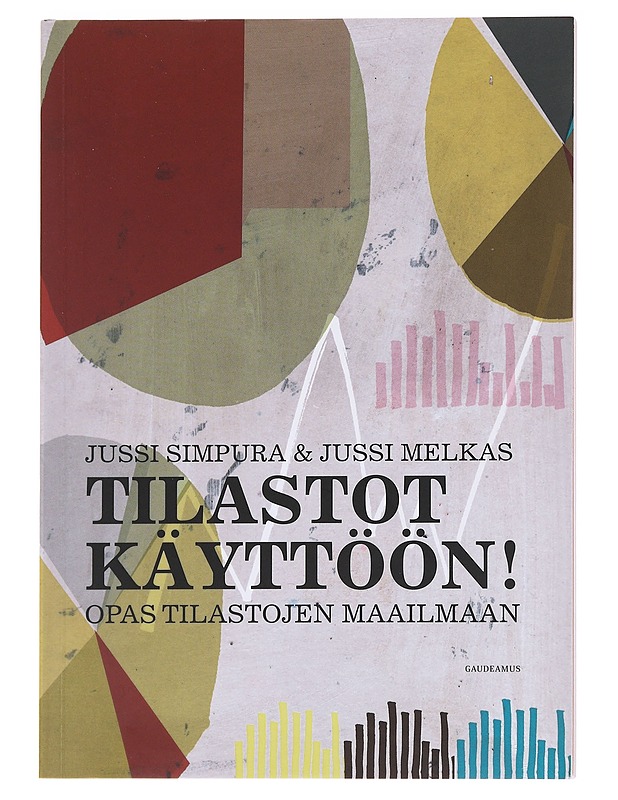Tilastot käyttöön! : opas tilastojen maailmaan - Simpura, Jussi  - Tietokirjat ja oppaat - 10105587761 - 0