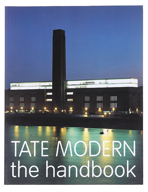 Tate Modern : The Handbook - Iwona Blazwick & Simon Wilson - Taide- ja kulttuurikirjat - 10105587791 - 0