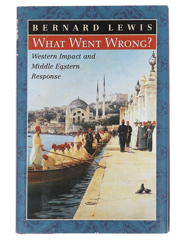 What Went Wrong?: Western Impact and Middle Eastern Response - Bernard Lewis - Historiakirjat - 10105587796 - 0