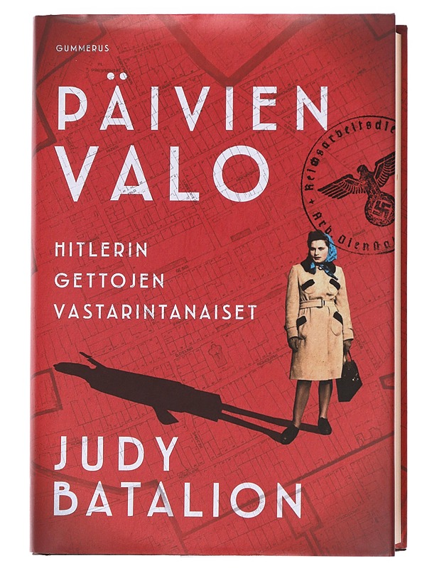 Päivien valo / Hitlerin gettojen vastarintanaiset - Batalion, Judy - Elämäkerrat ja muistelmat - 10105587841 - 0