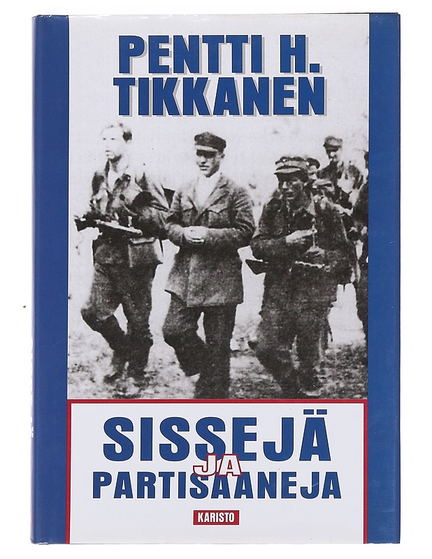 Sissejä ja partisaaneja - Pentti H. Tikkanen - Historiakirjat - 10105587867 - 0