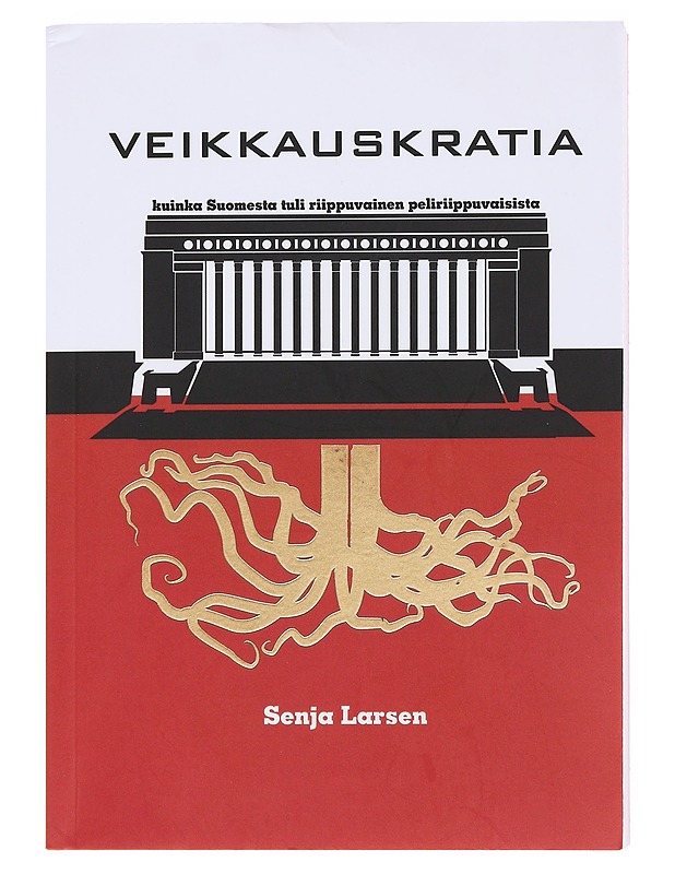 Veikkauskratia : kuinka Suomesta tuli riippuvainen peliriippuvaisista - Larsen, Senja - Tietokirjat ja oppaat - 10105587907 - 0