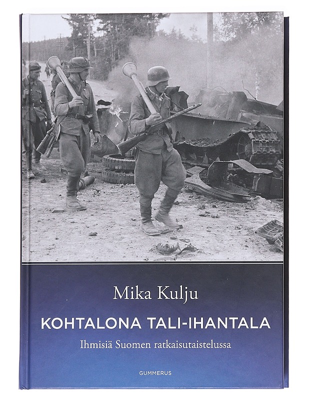 Kohtalona Tali-Ihantala / ihmisiä Suomen ratkaisutaistelussa - Mika Kulju - Elämäkerrat ja muistelmat - 10105587960 - 0