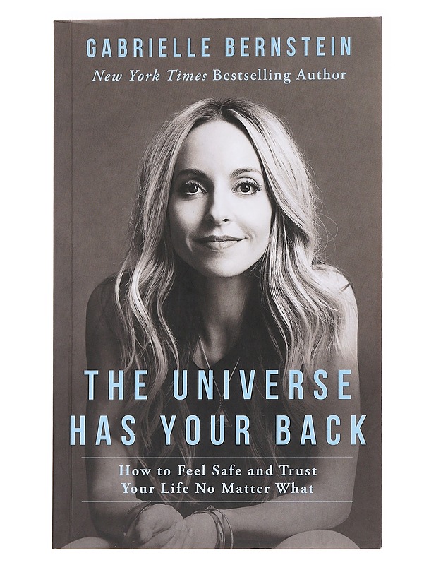 The universe has your back / how to feel safe and trust your life no matter what - Gabrielle Bernstein - Romaanit ja novellit - 10105587986 - 0
