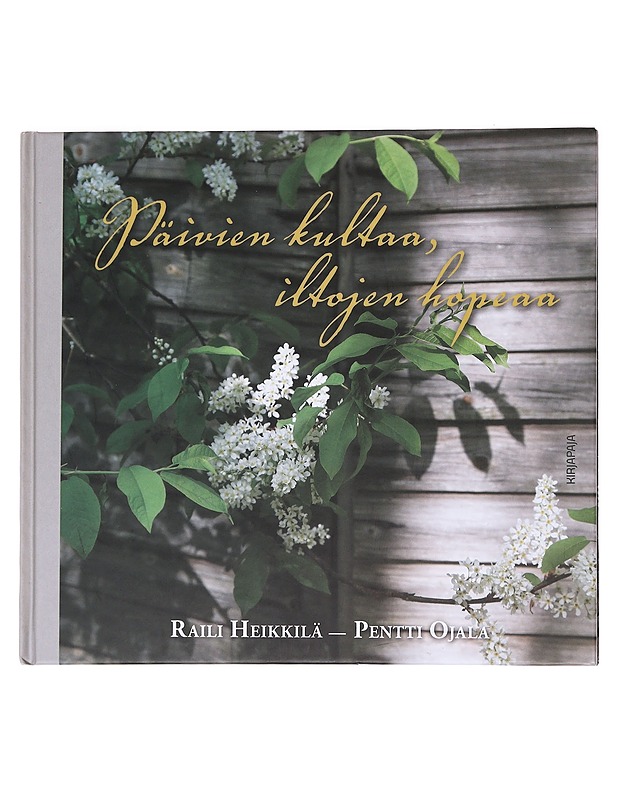 Päivien kultaa, iltojen hopeaa - Heikkilä, Raili - Tietokirjat ja oppaat - 10105588074 - 0
