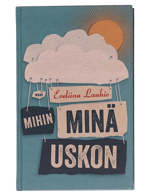 Mihin minä uskon - Eveliina Lauhio - Elämäkerrat ja muistelmat - 10105588091 - 0