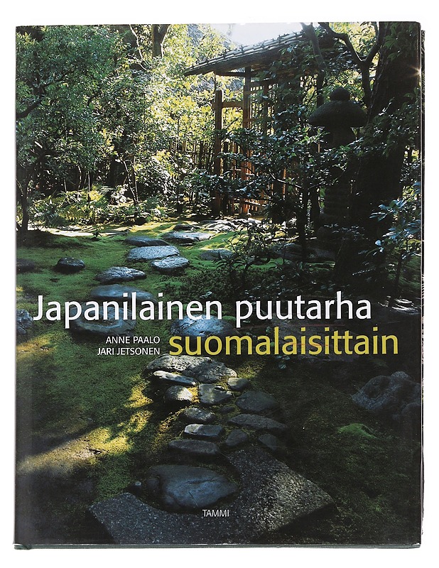 Japanilainen puutarha suomalaisittain - Paalo, Anne - Tietokirjat ja oppaat - 10105588134 - 0
