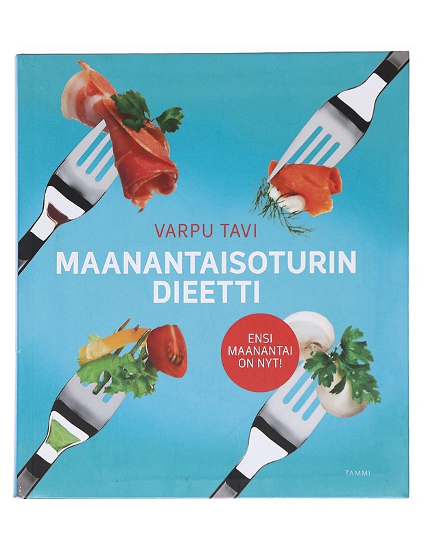 Maanantaisoturin dieetti : ensi maanantai on nyt! - Varpu Tavi - Ruokakirjat - 10105588149 - 0