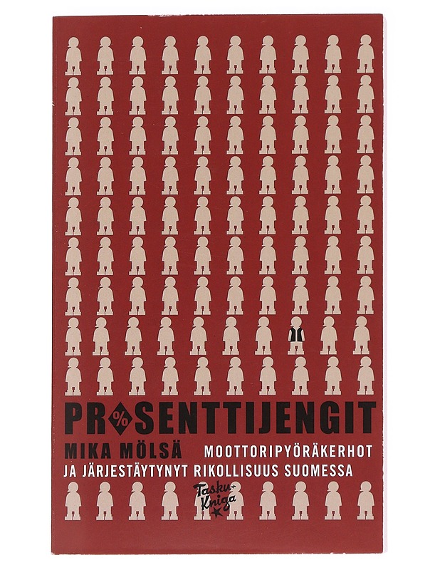 Prosenttijengit : moottoripyöräkerhot ja järjestäytynyt rikollisuus Suomessa - Mika Mölsä - Tietokirjat ja oppaat - 10105588171 - 0