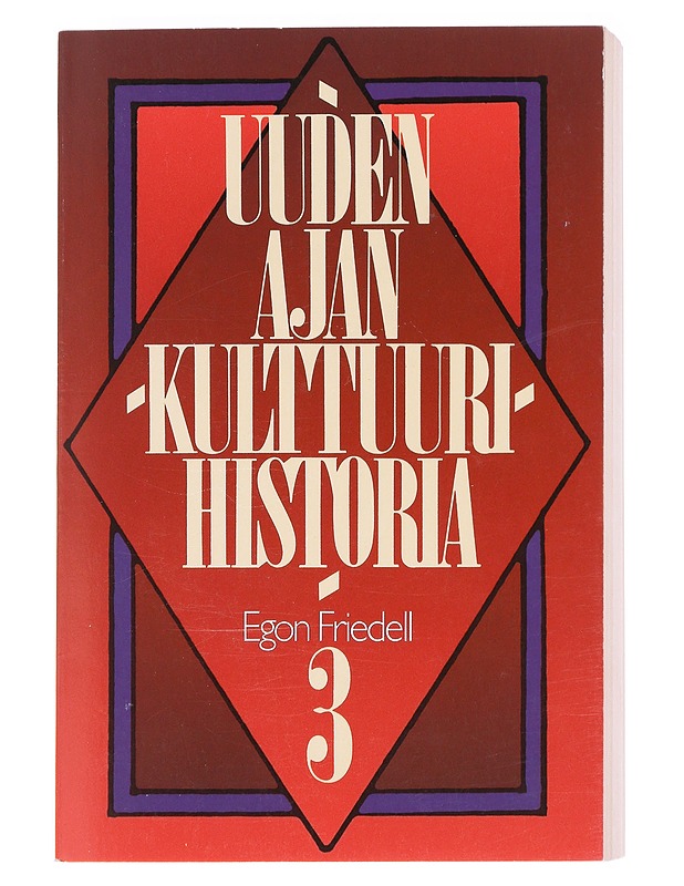 Uuden ajan kulttuurihistoria : eurooppalaisen sielun kriisi mustasta surmasta maailmansotaan asti. 3, Romantiikka ja liberalismi ; Imperialismi ja impressionismi - Friedell, Egon - Tietokirjat ja oppaat - 10105588200 - 0