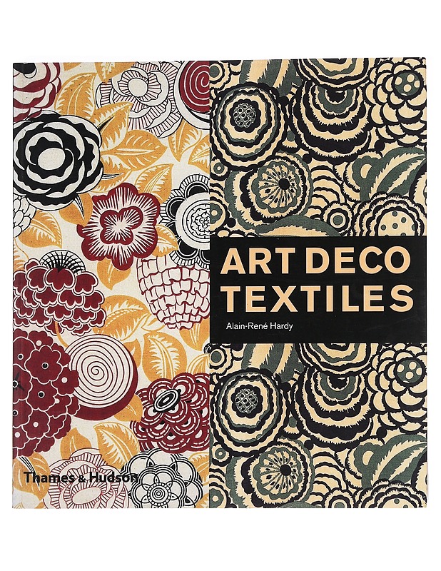 Art Deco textiles : the French designers - Hardy, Alain-Rene - Tietokirjat ja oppaat - 10105588236 - 0