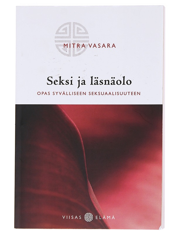 Seksi ja läsnäolo : opas syvälliseen seksuaalisuuteen - Vasara Mitra  - Hyvinvointikirjat - 10105588294 - 0