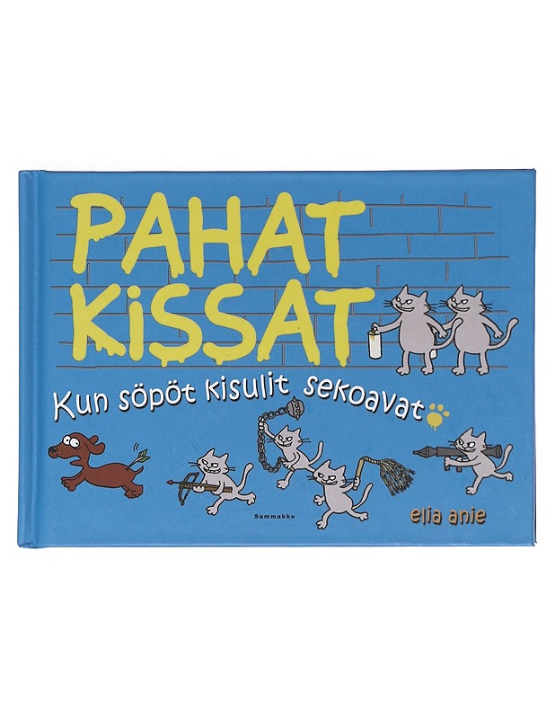 Pahat kissat : kun söpöt kisulit sekoavat - Anie, Elia - Sarjakuvat - 10105588375 - 0