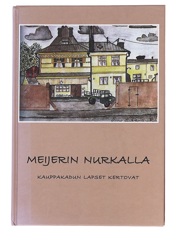 Meijerin nurkalla : Kauppakadun lapset kertovat - Metsämäki, Maija - Elämäkerrat ja muistelmat - 10105588431 - 0