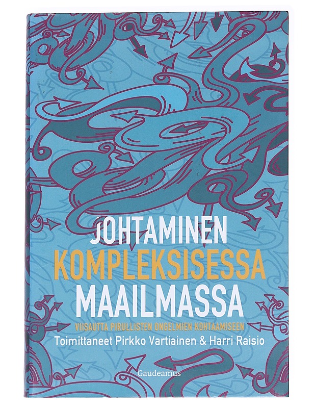 Johtaminen kompleksisessa maailmassa - Vartiainen, Pirkko ja Raisio, Harri - Tietokirjat ja oppaat - 10105588444 - 0
