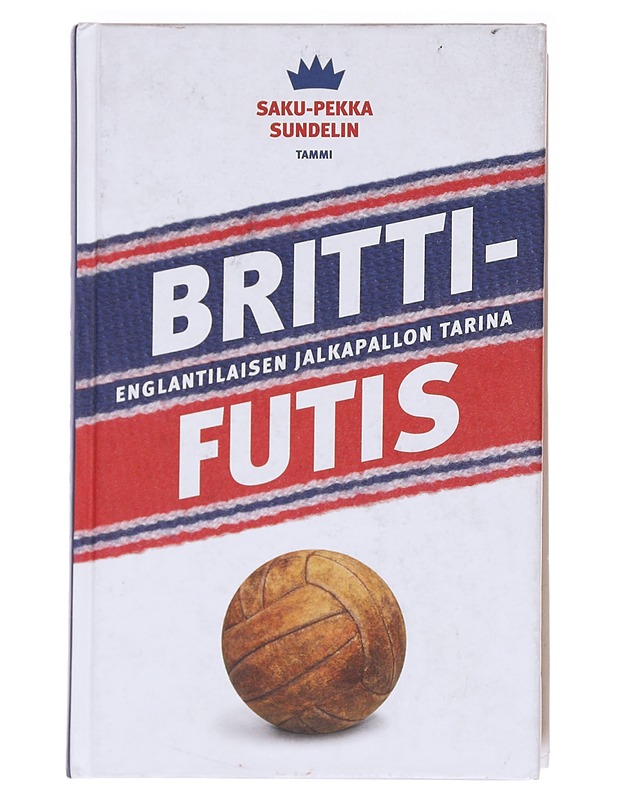Brittifutis / englantilaisen jalkapallon tarina - Saku-Pekka Sundelin - Tietokirjat - 10105588465 - 0