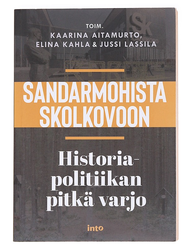 Sandarmohista Skolkovoon: Historia-politiikan pitkä varjo - Aitamurto , Kaarina - Tietokirjat ja oppaat - 10105588487 - 0