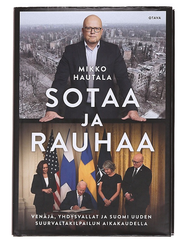Sotaa ja rauhaa : Venäjä, Yhdysvallat ja Suomi uuden suurvaltakilpailun aikakaudella - Mikko Hautala - Elämäkerrat ja muistelmat - 10105588491 - 0