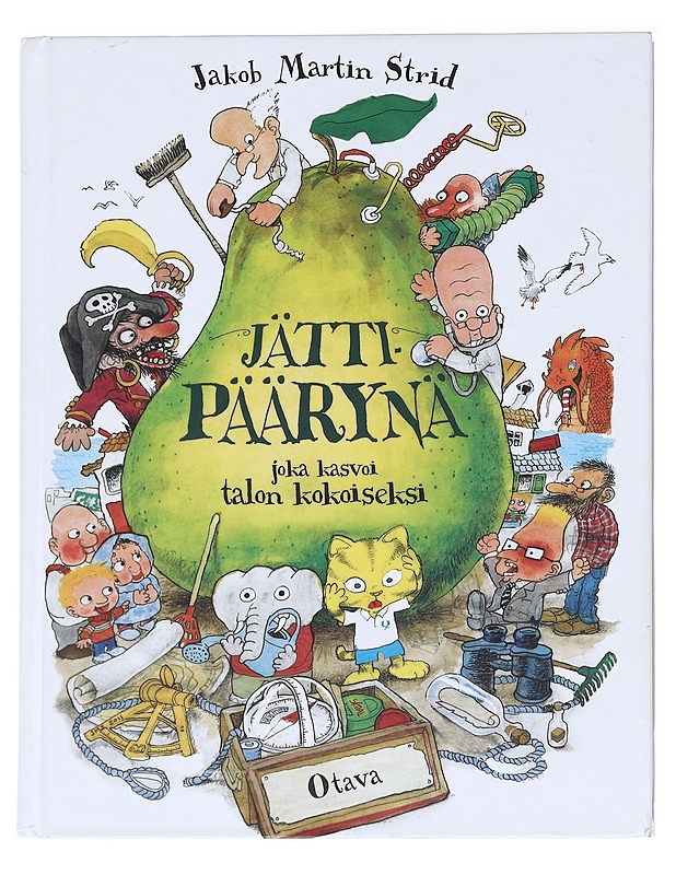 Jättipäärynä joka kasvoi talon kokoiseksi - Strid, Jakob Martin - Lastenkirjat - 10105588580 - 0
