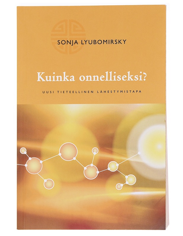 Kuinka onnelliseksi? : uusi tieteellinen lähestymistapa - Lyubomirsky, Sonja - Tietokirjat ja oppaat - 10105588576 - 0