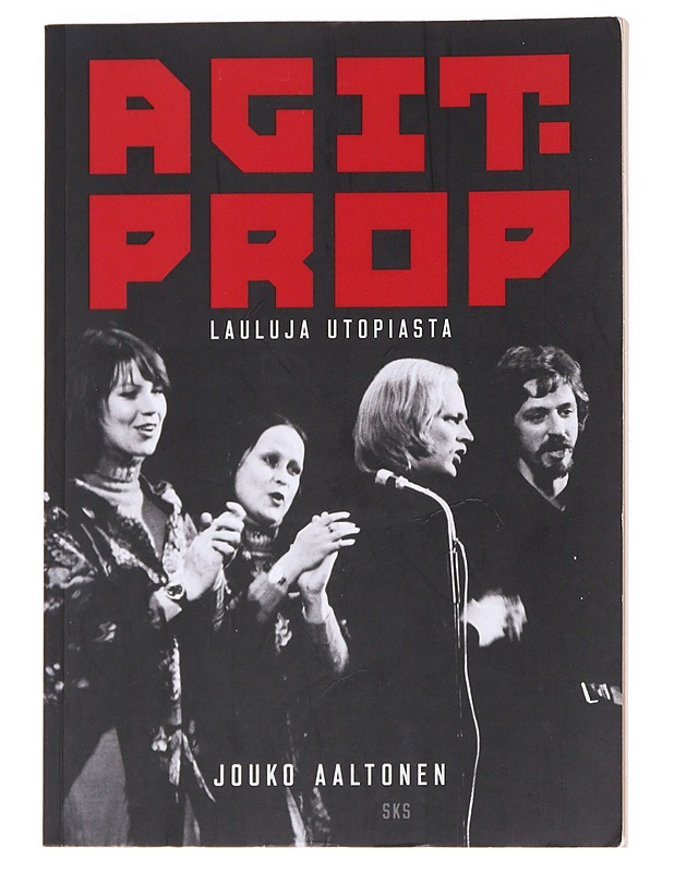 Agit-Prop : lauluja utopiasta - Jouko Aaltonen - Elämäkerrat ja muistelmat - 10105588598 - 0
