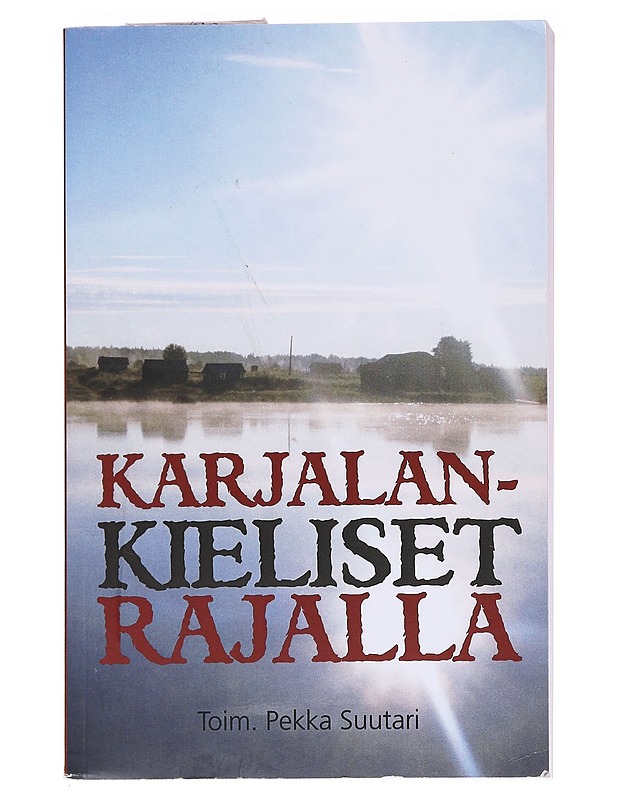 Karjalankieliset rajalla - Suutari, Pekka - Tietokirjat ja oppaat - 10105588660 - 0