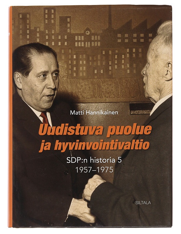 Uudistuva puolue ja hyvinvointivaltio / SDP:n historia 5 : 1957-1975 - Matti Hannikainen - Historiakirjat - 10105588690 - 0