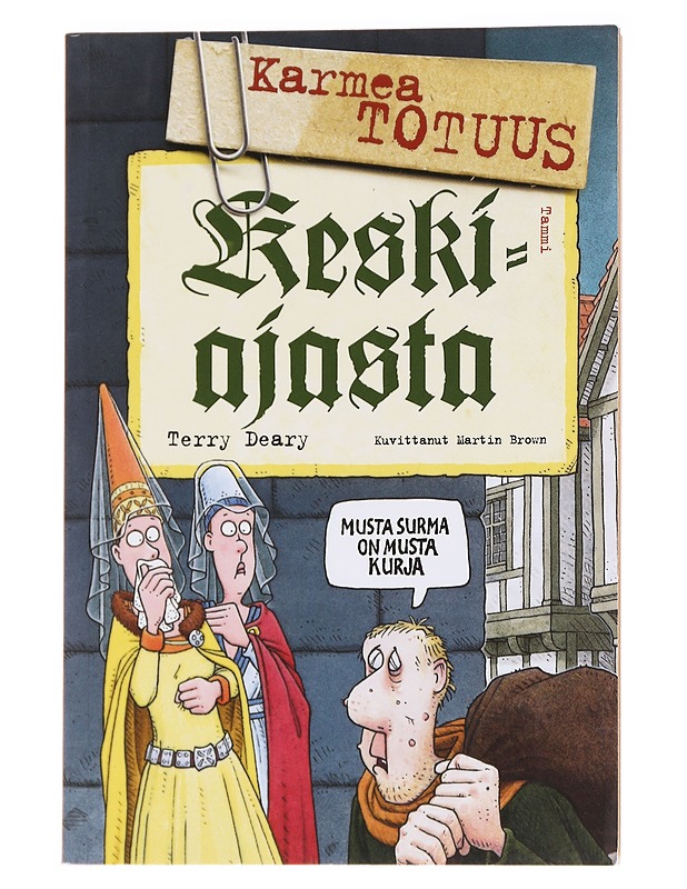 Karmea totuus keskiajasta - Deary, Terry - Historiakirjat - 10105588696 - 0