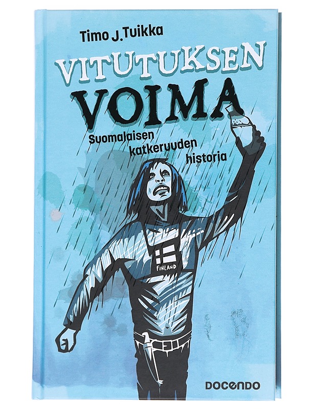 Vitutuksen voima : suomalaisen katkeruuden historia - Timo J. Tuikka - Historiakirjat - 10105588708 - 0