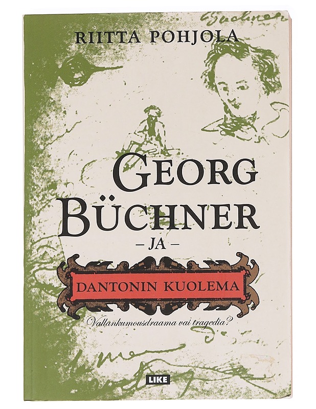 Georg Büchner ja Dantonin kuolema : vallankumousdraama vai tragedia? - Riitta Pohjola - Runot ja näytelmät - 10105588720 - 0