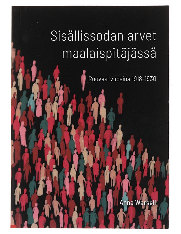 Sisällissodan arvet maalaispitäjässä Ruovesi vuosina 1918-1930 - Warsell , Anna - Historiakirjat - 10105588725 - 0