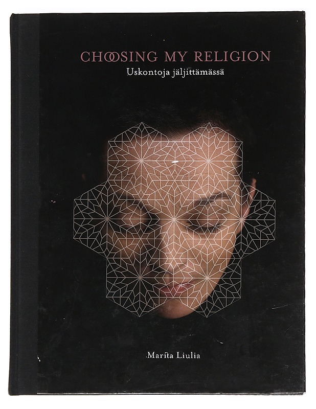 Choosing my religion = Uskontoja jäljittämässä - Liulia, Marita - Tietokirjat ja oppaat - 10105588729 - 0