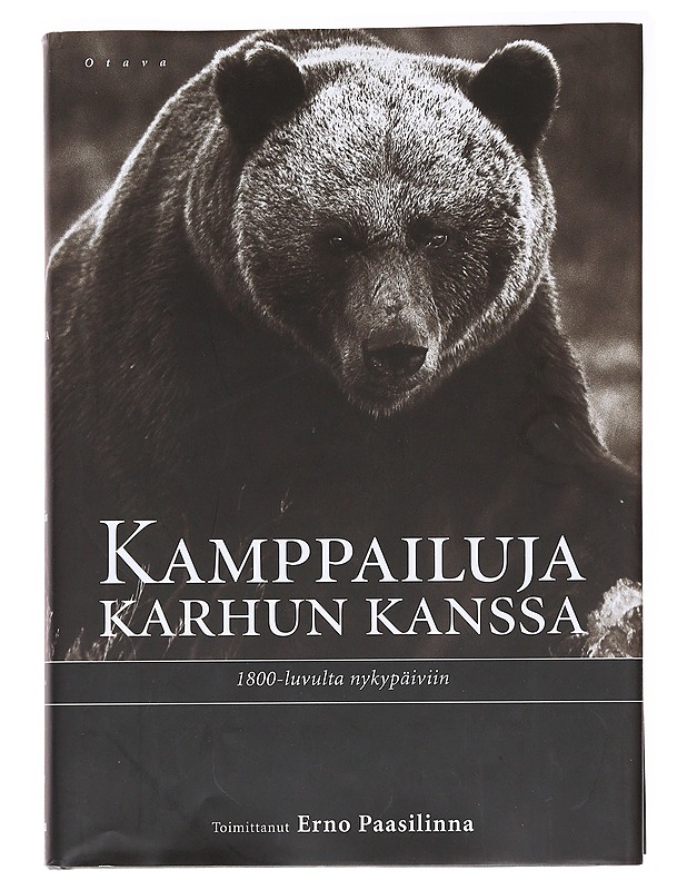 Kamppailuja karhun kanssa 1800-luvulta  nykypäiviin - Paasilinna, Erno - Tietokirjat ja oppaat - 10105588745 - 0
