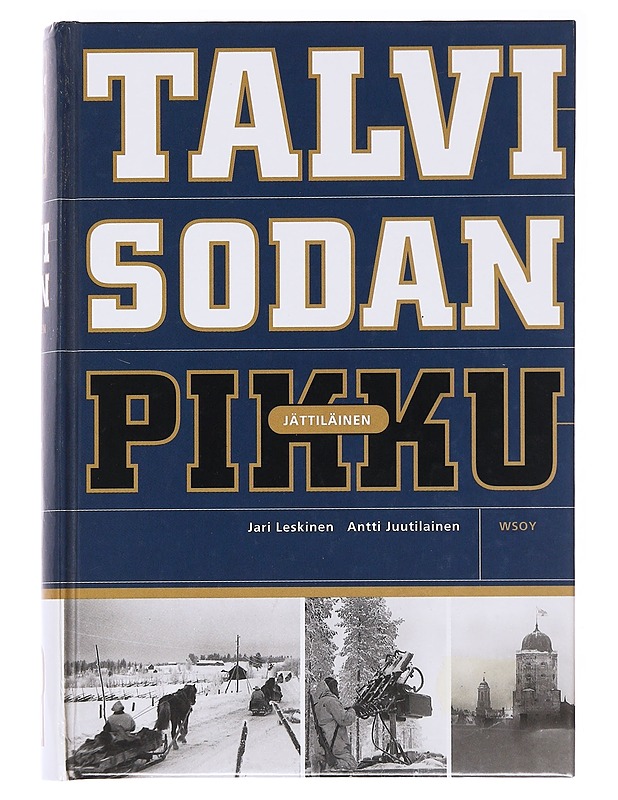 Talvisodan pikkujättiläinen - Jari Leskinen & Antti Juutilainen - Tietokirjat ja oppaat - 10105588760 - 0