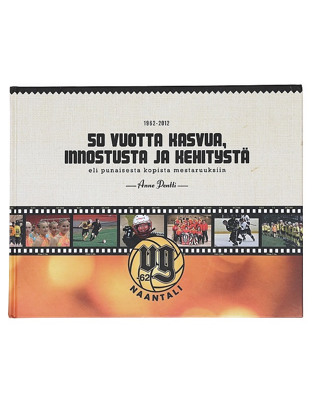 50 vuotta kasvua, innostusta ja kehitystä, eli Punaisesta kopista mestaruuksiin : 1962-2012 - Anne Pentti - Elämäkerrat ja muistelmat - 10105588789 - 0