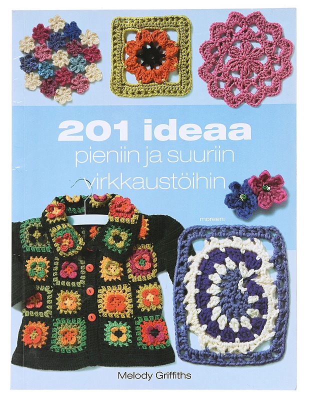 201 ideaa pieniin ja suuriin virkkaustöihin - Griffiths, Melody - Tietokirjat ja oppaat - 10105588848 - 0