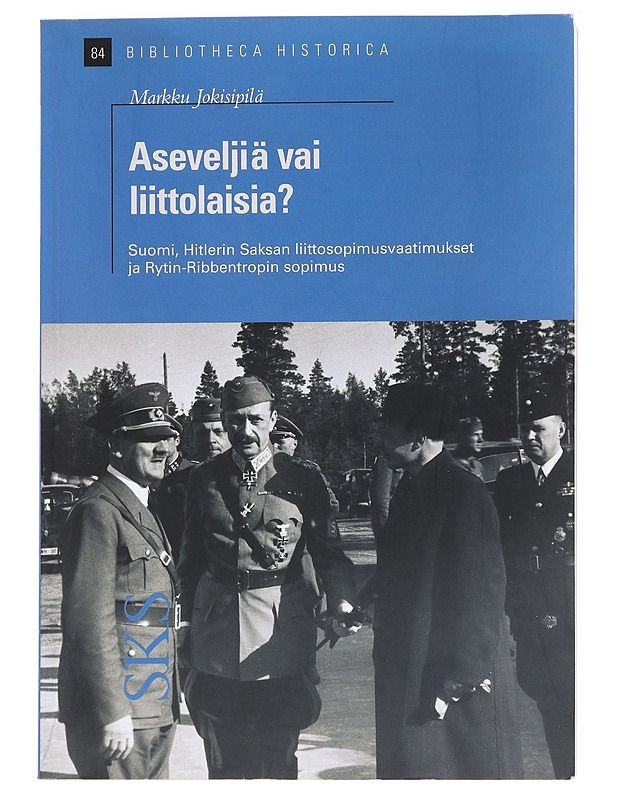 Aseveljiä vai liittolaisia? Suomi, Saksan liittosopimusvaatimukset ja Rytin-Ribbentropin-sopimus - Markku Jokisipilä - Historiakirjat - 10105588880 - 0