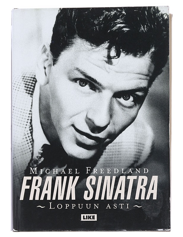 Frank Sinatra : loppuun asti - Freedland, Michael - Elämäkerrat ja muistelmat - 10105588900 - 0