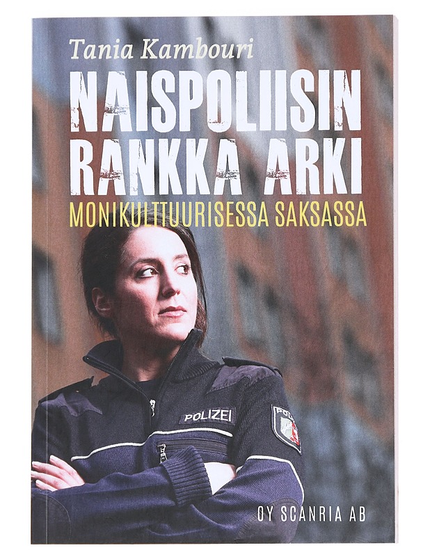 Naispoliisin rankka arki monikulttuurisessa Saksassa - Kambouri, Tania - Elämäkerrat ja muistelmat - 10105588923 - 0