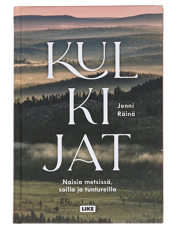 Kulkijat : naisia metsissä, soilla ja tuntureilla - Räinä, Jenni - Elämäkerrat ja muistelmat - 10105588917 - 0