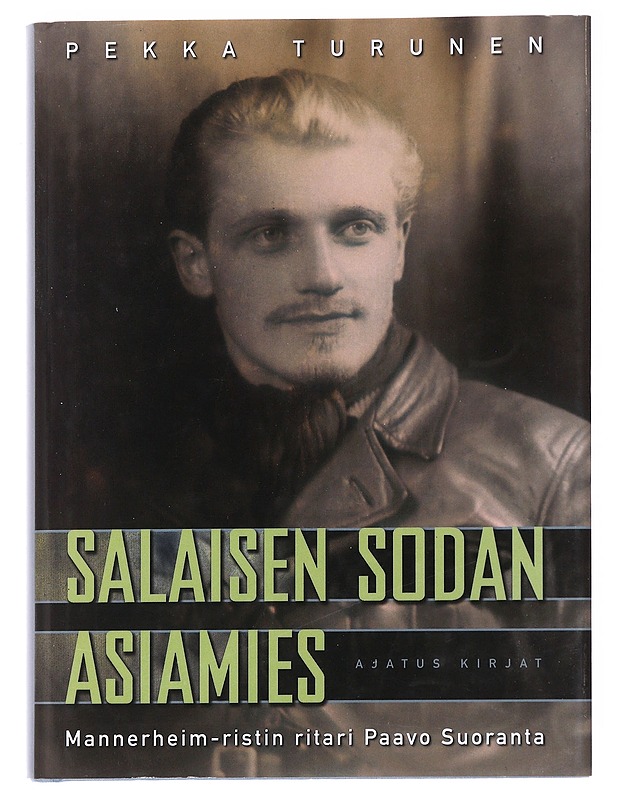 Salaisen sodan asiamies / Mannerheim-ristin ritari Paavo Suoranta - Pekka Turunen - Elämäkerrat ja muistelmat - 10105589013 - 0
