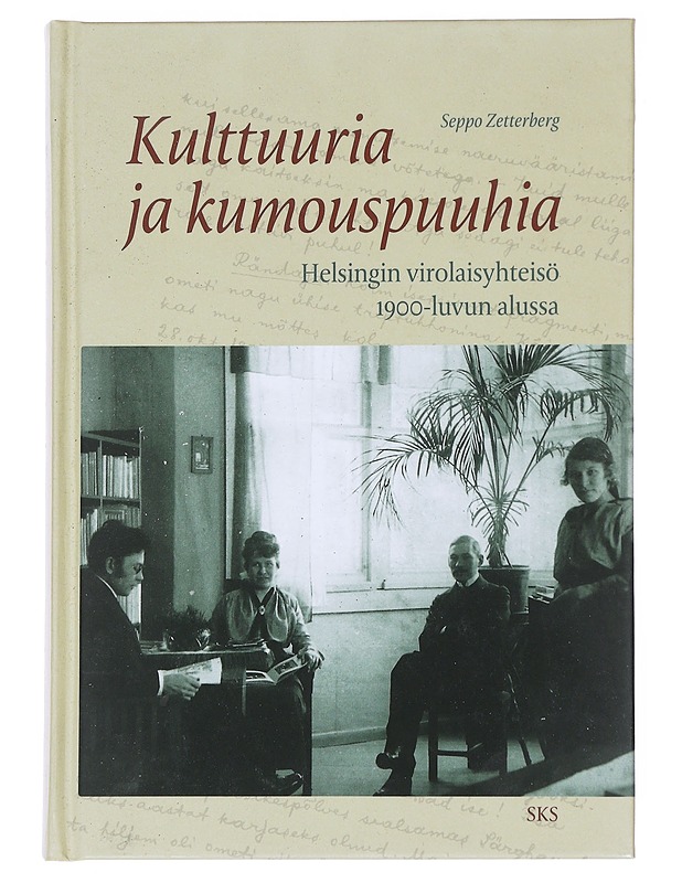 Kulttuuria ja kumouspuuhia / Helsingin virolaisyhteisö 1900-luvun alussa - Seppo Zetterberg - Historiakirjat - 10105589039 - 0