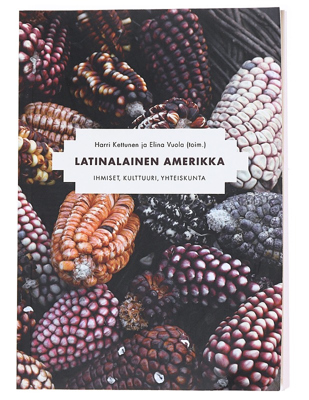 Latinalainen Amerikka : ihmiset, kulttuuri, yhteiskunta - Kettunen, Harri - Tietokirjat ja oppaat - 10105589117 - 0