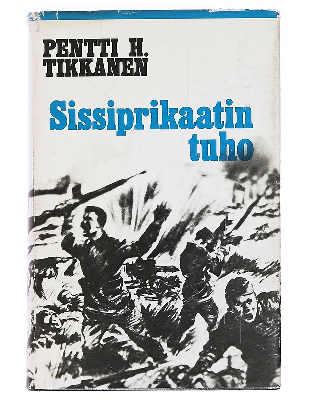 Sissiprikaatin tuho - Pentti H. Tikkanen - Romaanit ja novellit - 10105589118 - 0